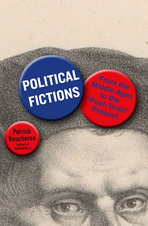 Political Fictions: From the Middle Ages to the Post-Truth Present image number 0