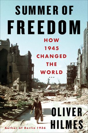 Summer of Freedom: How 1945 Changed the World image number 0