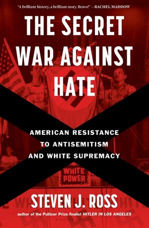 The Secret War Against Hate: American Resistance to Antisemitism and White Supremacy image number 0