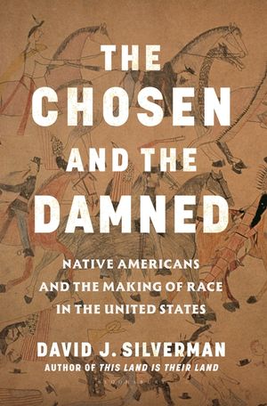 The Chosen and the Damned: Native Americans and the Making of Race in the United States image number 0
