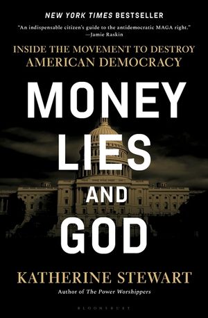 Money, Lies, and God: Inside the Movement to Dismantle American Democracy image number 0