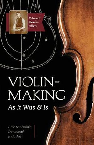 Violin-Making: As It Was and Is: Being a Historical, Theoretical, and Practical Treatise on the Science and Art of Violin-Making for image number 0