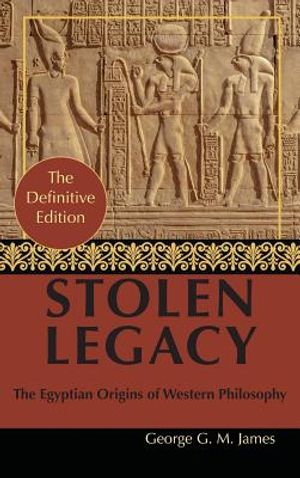 By George G. M. James: Stolen Legacy: Greek Philosophy is Stolen Egyptian Philosophy image number 0