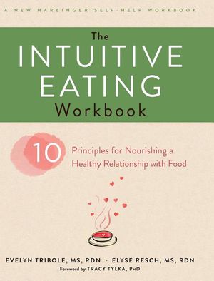 The Intuitive Eating Workbook: Ten Principles for Nourishing a Healthy Relationship with Food (A New Harbinger Self-Help Workbook) image number 0