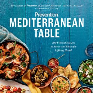 Prevention Mediterranean Table: 100 Vibrant Recipes to Savor and Share for Lifelong Health: A Cookbook image number 0