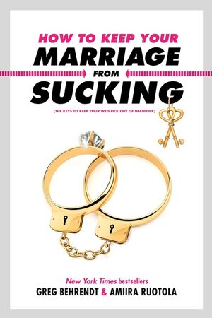 How to Keep Your Marriage from Sucking: The Keys to Keep Your Wedlock Out of Deadlock image number 0