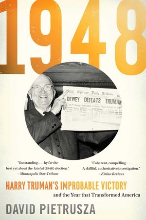 1948: Harry Truman's Improbable Victory and the Year That Transformed America image number 0