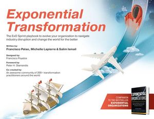Exponential Transformation: The Exo Sprint Playbook to Evolve Your Organization to Navigate Industry Disruption and Change the World for the Bette image number 0