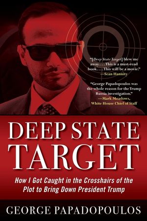 Deep State Target: How I Got Caught in the Crosshairs of the Plot to Bring Down President Trump image number 0