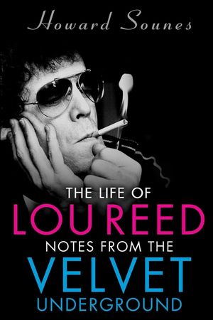 The Life of Lou Reed: Notes from the Velvet Underground image number 0