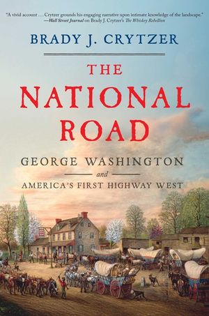 The National Road: George Washington and America's First Highway West image number 0