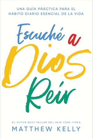 Escuche a Dios Reir: Una Gu&iacute;a Pr&aacute;ctica Para El H&aacute;bito Diario Esencial de la Vida image number 0