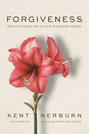 Forgiveness: Reflections on Life's Hardest Road image number 0