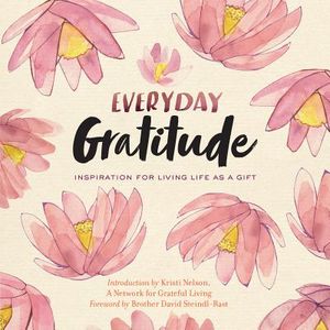 Everyday Gratitude: Inspiration for Living Life as a Gift image number 0