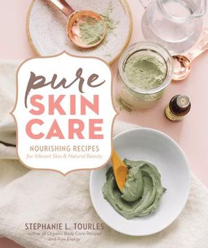 Pure Skin Care: Nourishing Recipes for Vibrant Skin & Natural Beauty image number 0