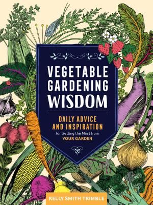Vegetable Gardening Wisdom: Daily Advice and Inspiration for Getting the Most from Your Garden image number 0