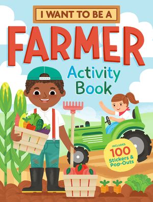 I Want to Be a Farmer Activity Book: 100 Stickers & Pop-Outs image number 0