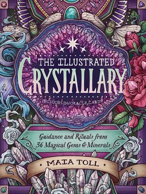 The Illustrated Crystallary: Guidance and Rituals from 36 Magical Gems & Minerals image number 0