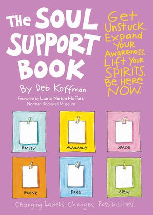 The Soul Support Book, 2nd Edition: Get Unstuck, Expand Your Awareness, Lift Your Spirits, and Be Here Now image number 0