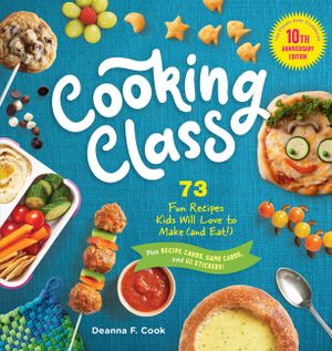 Cooking Class, 10th Anniversary Edition: 72 Recipes Kids Will Love to Make (and Eat!) image number 0