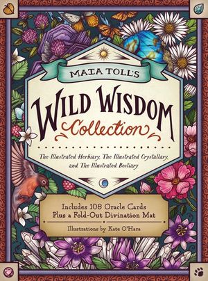 Maia Toll's Wild Wisdom Collection: The Illustrated Herbiary, the Illustrated Crystallary, and the Illustrated Bestiary; A Three-Book Set; Includes 10 image number 0