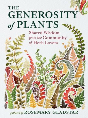 The Generosity of Plants: Shared Wisdom from the Community of Herb Lovers image number 0