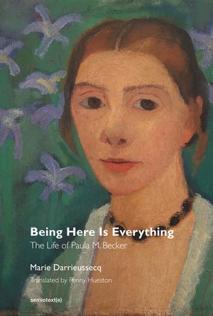 Being Here Is Everything: The Life of Paula Modersohn-Becker image number 0
