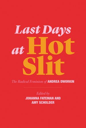 Last Days at Hot Slit: The Radical Feminism of Andrea Dworkin image number 0