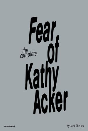 Fear of Kathy Acker image number 0