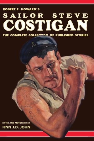 Robert E. Howard's Sailor Steve Costigan: The Complete Collection of Published Stories image number 0