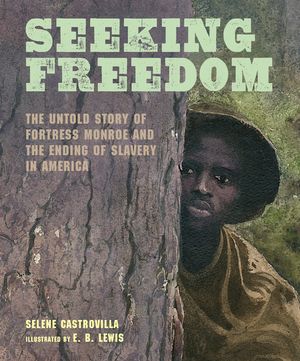 Seeking Freedom: The Untold Story of Fortress Monroe and the Ending of Slavery in America image number 0