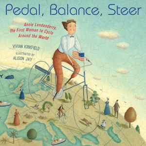 Pedal, Balance, Steer: Annie Londonderry, the First Woman to Cycle Around the World image number 0