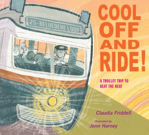 Cool Off and Ride!: A Trolley Trip to Beat the Heat image number 0