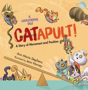 Catapult!: A Story of Movement and Position image number 0