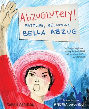 Abzuglutely!: Battling, Bellowing Bella Abzug image number 0