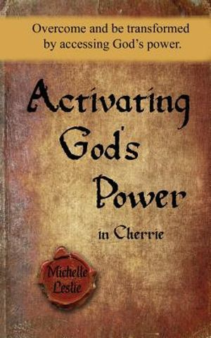 Activating God's Power in Cherrie: Overcome and be transformed by accessing God's power. image number 0