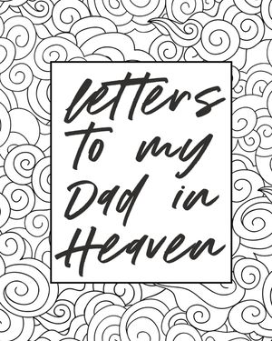 Letters To My Dad In Heaven: Wonderful Dad - Heart Feels Treasure - Keepsake Memories - Father - Grief Journal - Our Story - Dear Dad - For Daughte image number 0