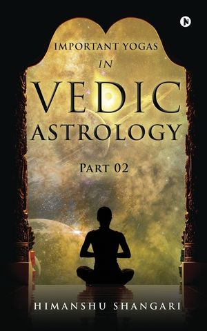 Important Yogas in Vedic Astrology: Part 02 image number 0