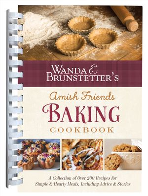 Wanda E. Brunstetter's Amish Friends Baking Cookbook: Nearly 200 Delightful Baked Goods Recipes from Amish Kitchens image number 0