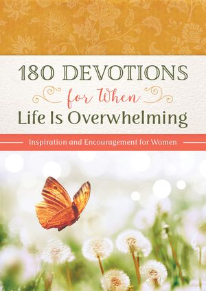 180 Devotions for When Life Is Overwhelming: Inspiration and Encouragement for Women image number 0