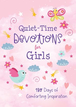 Quiet-Time Devotions for Girls: 180 Days of Comforting Inspiration image number 0