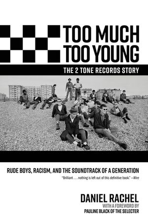Too Much Too Young, the 2 Tone Records Story: Rude Boys, Racism, and the Soundtrack of a Generation image number 0