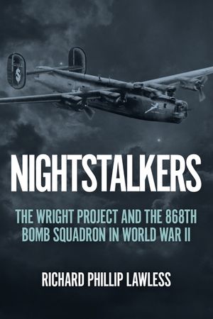 Nightstalkers: The Wright Project and the 868th Bomb Squadron in World War II image number 0