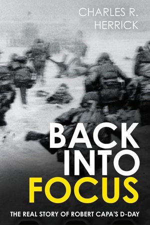 Back Into Focus: The Real Story of Robert Capa's D-Day image number 0