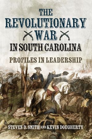 Revolutionary War Leadership in South Carolina: Profiles in Leadership image number 0