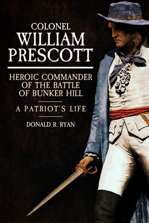 Colonel William Prescott: Heroic Commander of the Battle of Bunker Hill image number 0