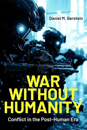 War Without Humanity: Conflict in the Post-Human Era image number 0