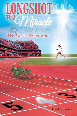 Longshot to a Miracle; The Kassie Arner Story image number 0