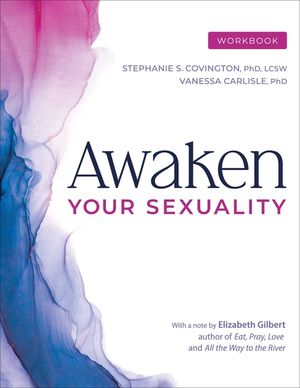 Awaken Your Sexuality Workbook: A Guide to Connection and Intimacy After Addiction and Trauma image number 0
