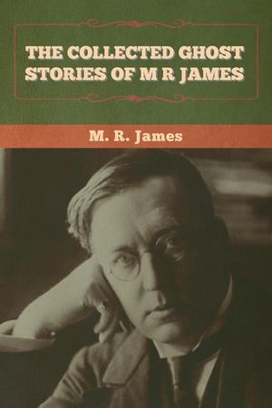 The Collected Ghost Stories of M. R. James image number 0